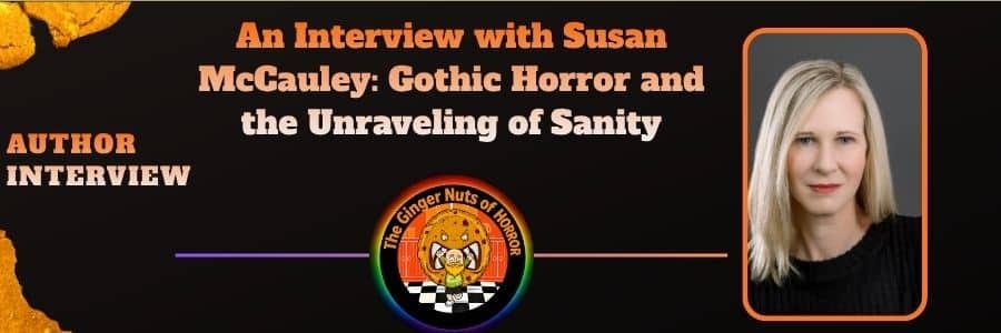 Interview An Interview with Susan McCauley- Gothic Horror and the Unraveling of Sanity