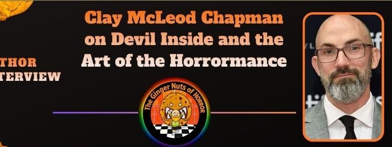 Clay McLeod Chapman on Devil Inside and the Art of the Horrormance