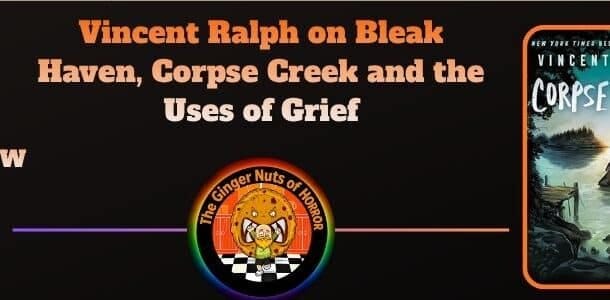 Interview Vincent Ralph on Bleak Haven, Corpse Creek and the Uses of Grief