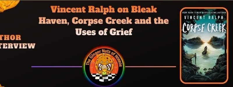 Vincent Ralph on Bleak Haven, Corpse Creek and the Uses of Grief