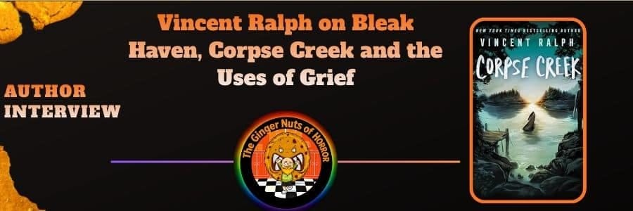 Interview Vincent Ralph on Bleak Haven, Corpse Creek and the Uses of Grief
