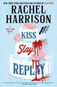 Kiss Slay Replay by Rachel Harrison- Time Loop Horror at Its Sharpest