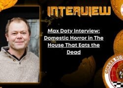 Max Doty Interview- Domestic Horror in The House That Eats the Dead Author Interview