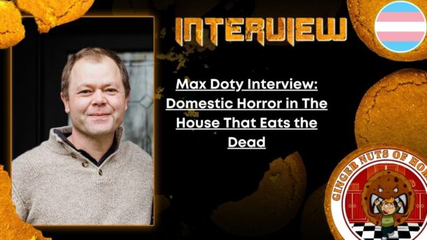 Max Doty Interview- Domestic Horror in The House That Eats the Dead Author Interview