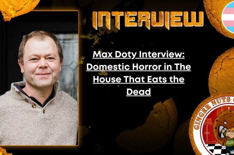 Max Doty Interview: Domestic Horror in The House That Eats the Dead