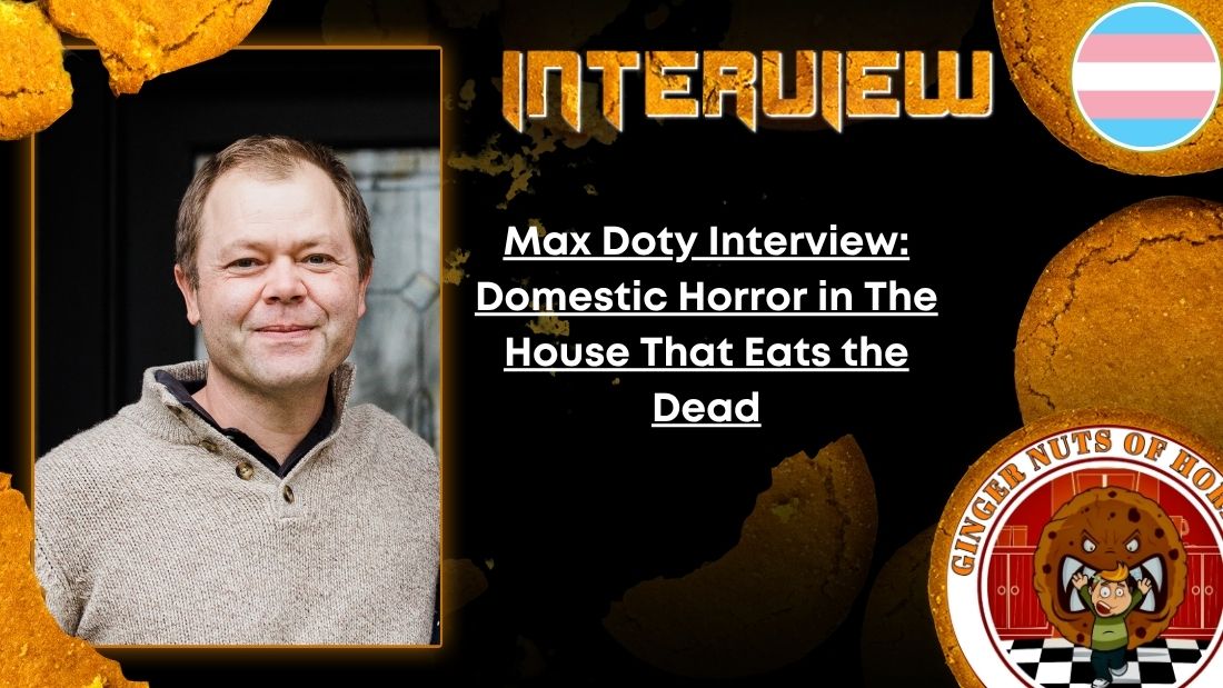 Max Doty Interview- Domestic Horror in The House That Eats the Dead Author Interview