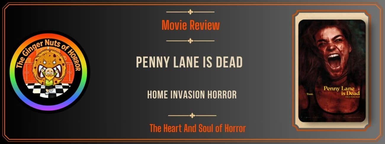 Movie Review Penny Lane Is Dead Review- Home Invasion Horror