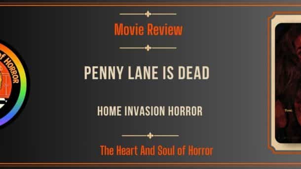 Movie Review Penny Lane Is Dead Review- Home Invasion Horror