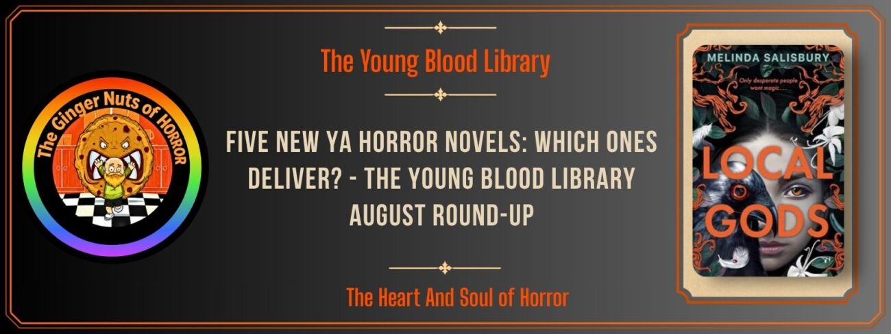 The Young Blood Library Five New YA Horror Novels- Which Ones Deliver? - The Young Blood Library August Round-Up
