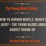 The Young Blood Library Five New YA Horror Novels- Which Ones Deliver? - The Young Blood Library August Round-Up