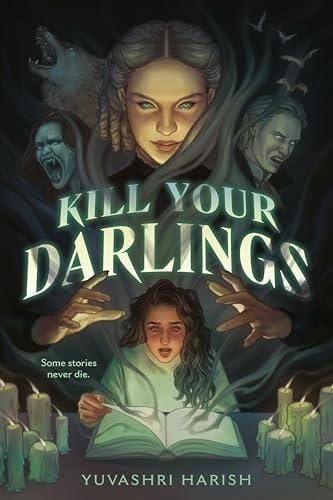 The Heart and Soul of Horror The Horror of My Life: Yuvashri Harish on Kill Your Darlings and YA Horror