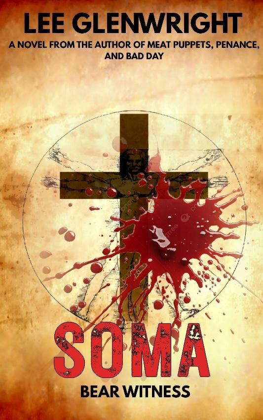Meat and Concrete: Soma, Body Horror and Urban Decay 5 Meat and Concrete: Soma, Body Horror and Urban Decay SOMA, a novel of dark fiction from author Lee Glenwright,