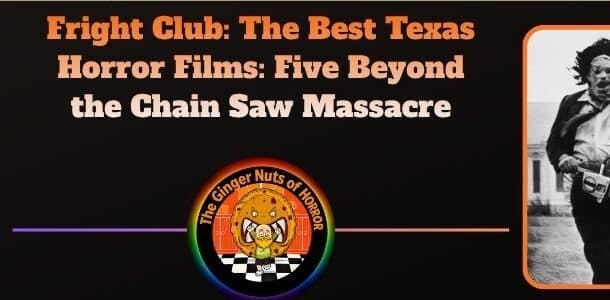 movie review (1) Fright Club- The Best Texas Horror Films- Five Beyond the Chain Saw Massacre