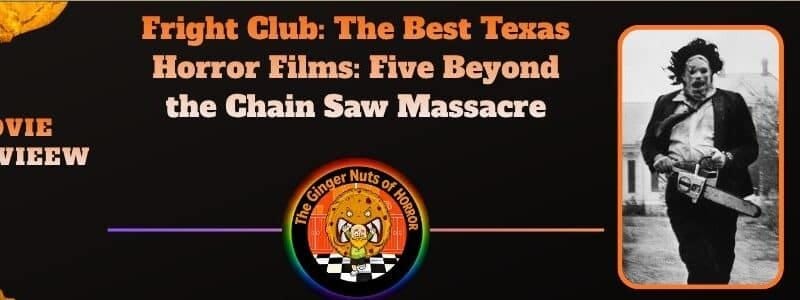 movie review (1) Fright Club- The Best Texas Horror Films- Five Beyond the Chain Saw Massacre