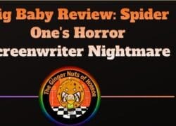 movie review Big Baby Review- Spider One's Horror Screenwriter Nightmare