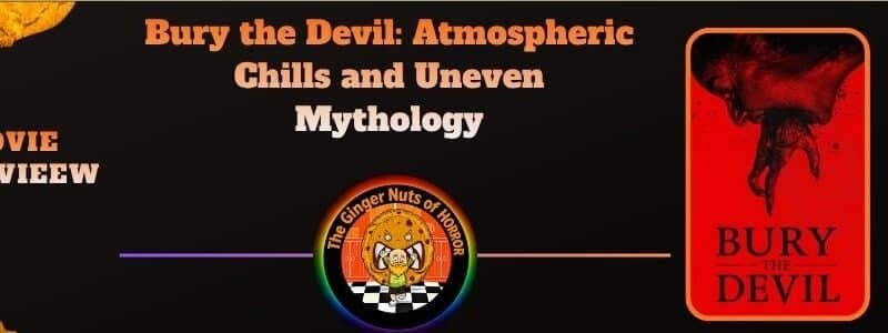 Bury the Devil: Atmospheric Chills and Uneven Mythology