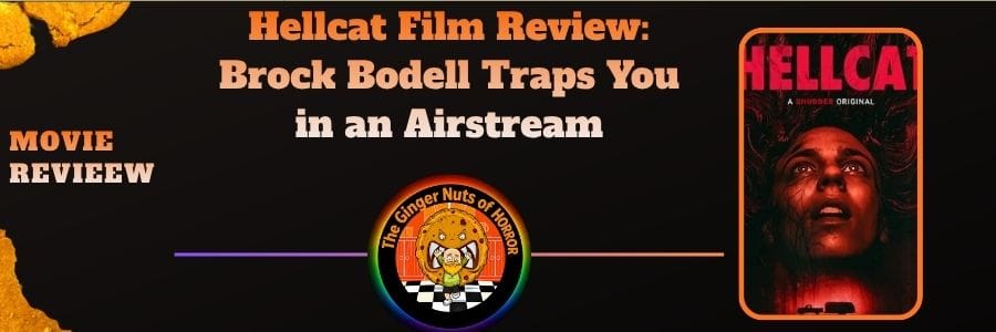 movie review Hellcat Film Review- Brock Bodell Traps You in an Airstream