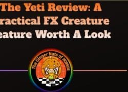 movie review The Yeti Review- A Practical FX Creature Feature Worth A Look