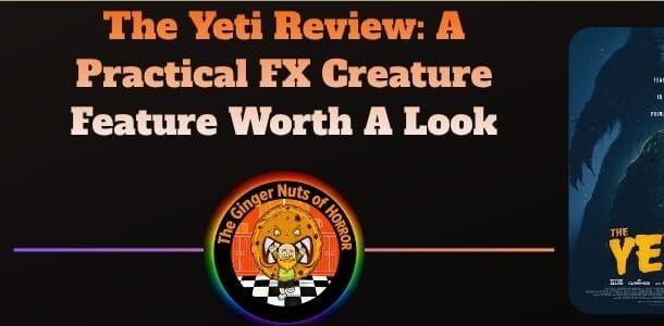 movie review The Yeti Review- A Practical FX Creature Feature Worth A Look