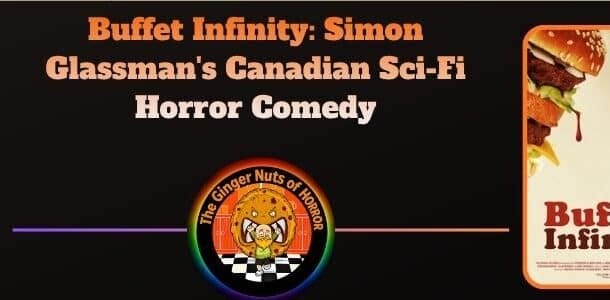 movie reviewBuffet Infinity- Simon Glassman's Canadian Sci-Fi Horror Comedy