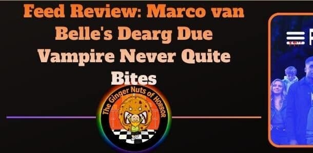 movie reviewFeed Review- Marco van Belle's Dearg Due Vampire Never Quite Bites