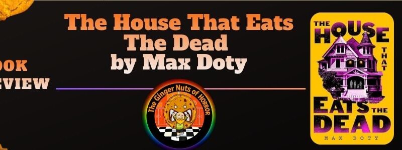 The House That Eats the Dead by Max Doty: A Hungrier Haunted House