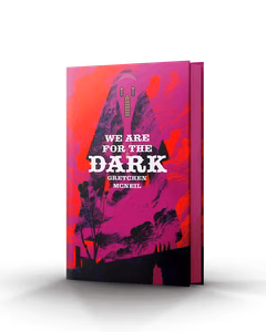 We Are For The Dark by Gretchen McNeil