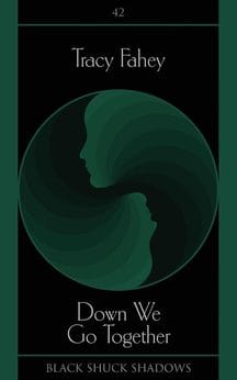 Down We Go Together: 42 (Black Shuck Shadows)
by Tracy Fahey (Author)