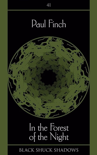 Paul Finch's In the Forest of the Night: A Black Shuck Shadows Review 3 Paul Finch's In the Forest of the Night: A Black Shuck Shadows Review Paul Finch In the Forest of the Night: A Black Shuck Shadows Review