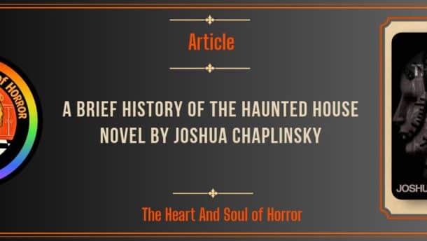 Article A Brief History of the Haunted House Novel by Joshua Chaplinsky