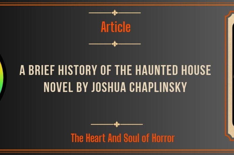 A Brief History of the Haunted House Novel by Joshua Chaplinsky