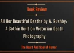 Book Review All Her Beautiful Deaths by A. Rushby- A Gothic Built on Victorian Death Photography