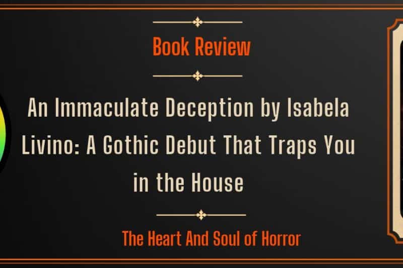 An Immaculate Deception by Isabela Livino: A Gothic Debut That Traps You in the House