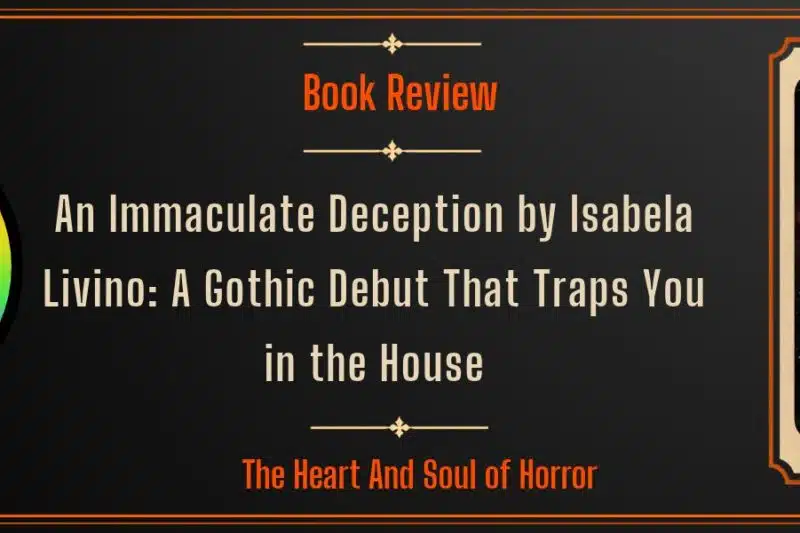 An Immaculate Deception by Isabela Livino: A Gothic Debut That Traps You in the House