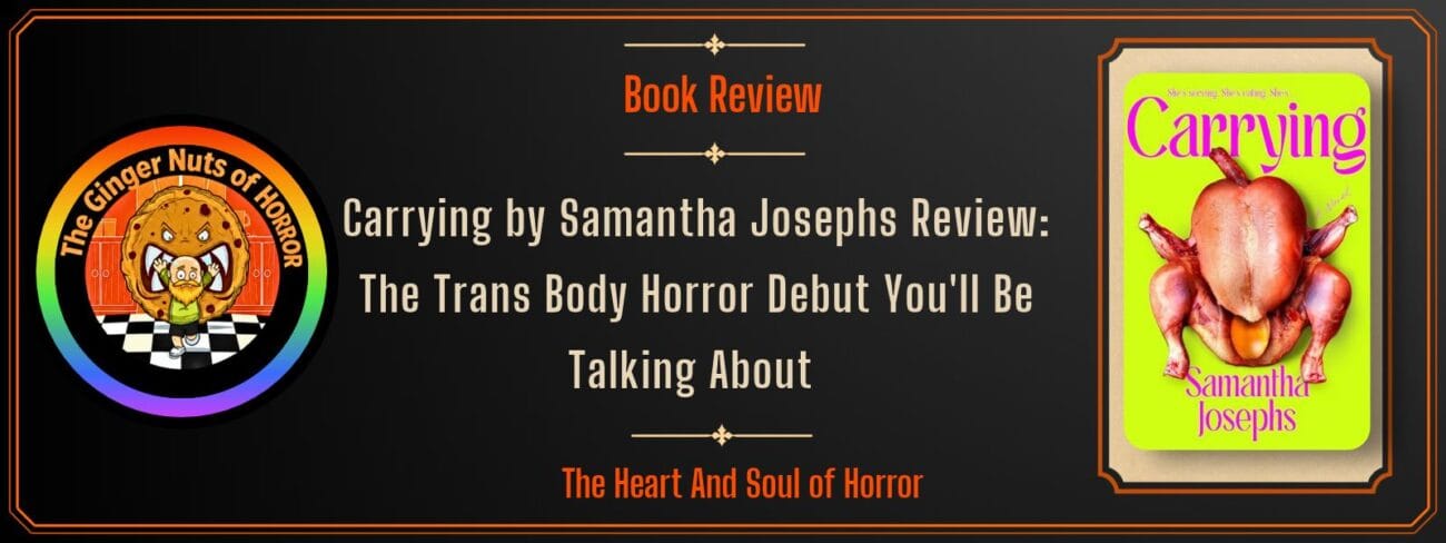 Book Review Carrying by Samantha Josephs Review- The Trans Body Horror Debut You'll Be Talking About