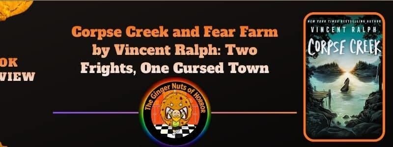 Corpse Creek and Fear Farm by Vincent Ralph: Two Frights, One Cursed Town