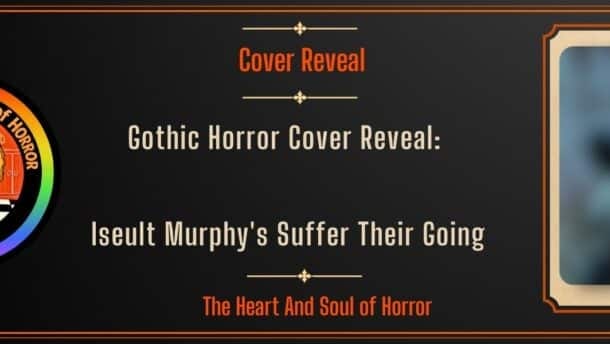 Book Review Gothic Horror Cover Reveal- Iseult Murphy's Suffer Their Going