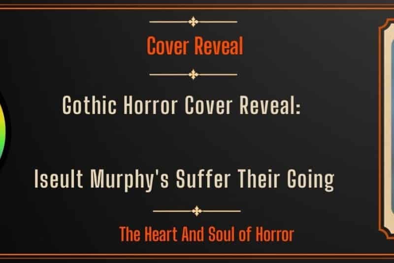 Gothic Horror Cover Reveal: Iseult Murphy’s Suffer Their Going