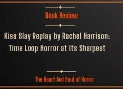 Book Review Kiss Slay Replay by Rachel Harrison- Time Loop Horror at Its Sharpest