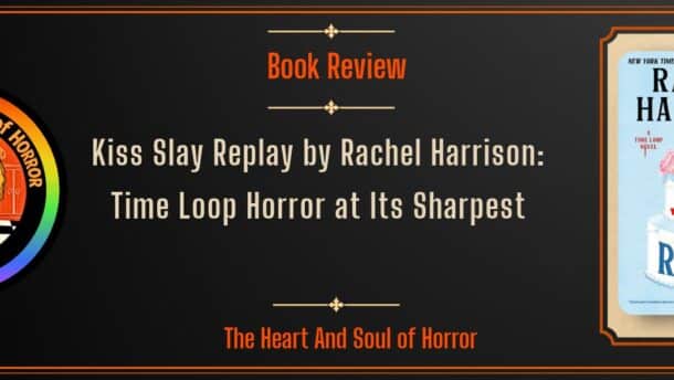 Book Review Kiss Slay Replay by Rachel Harrison- Time Loop Horror at Its Sharpest