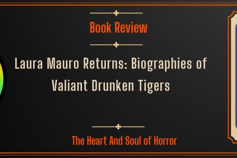 Laura Mauro Returns: Biographies of Valiant Drunken Tigers