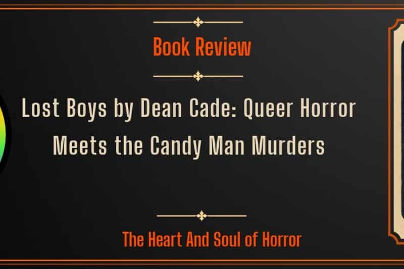 Lost Boys by Dean Cade: Queer Horror Meets the Candy Man Murders