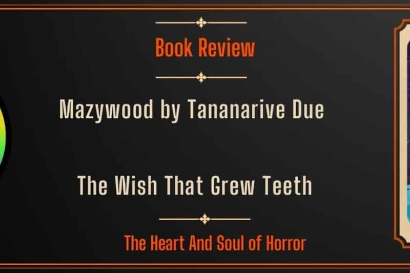 Mazywood by Tananarive Due: The Wish That Grew Teeth