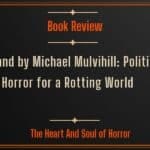 Book Review Rot Land by Michael Mulvihill- Political Horror for a Rotting World