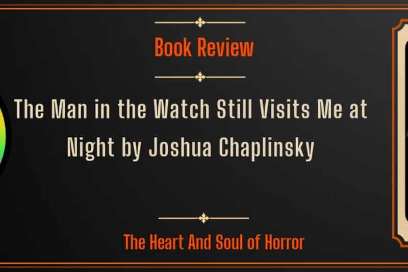 The Man in the Watch Still Visits Me at Night by Joshua Chaplinsky