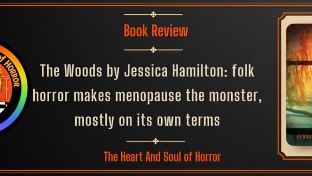 Book Review The Woods by Jessica Hamilton- folk horror makes menopause the monster, mostly on its own terms