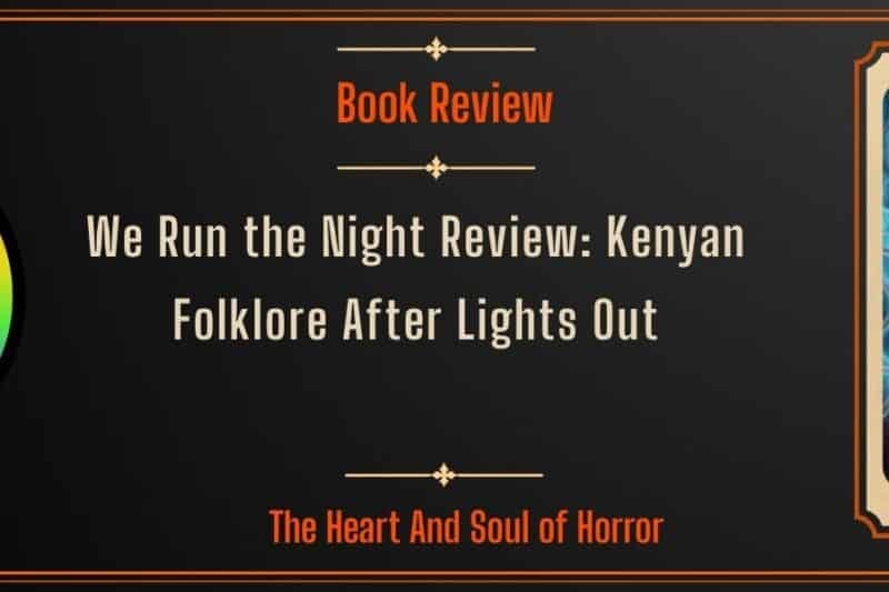 We Run the Night Review: Kenyan Folklore After Lights Out