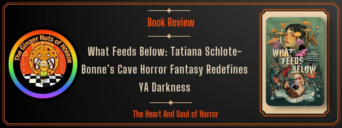 Book Review What Feeds Below Review- Tatiana Schlote-Bonne’s Cave Horror Fantasy Redefines YA Darkness