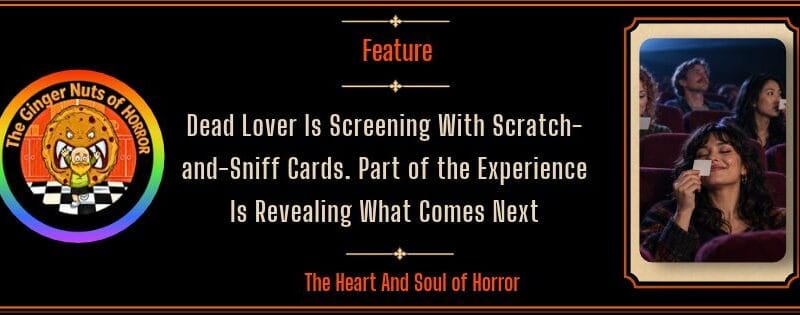 Dead Lover Is Screening With Scratch-and-Sniff Cards. Part of the Experience Is Revealing What Comes Next