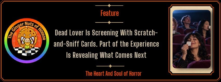 Dead Lover Is Screening With Scratch-and-Sniff Cards. Part of the Experience Is Revealing What Comes Next